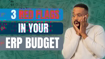 3 Signs Your ERP Budget Misses the Mark & How to Fix It