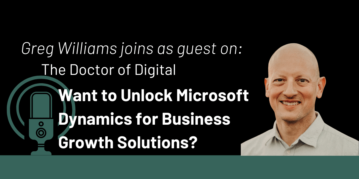 The Doctor of Digital: Want to Unlock Microsoft Dynamics for Business Growth Solutions?