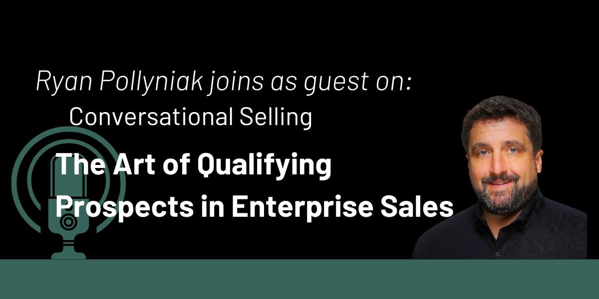 Conversational Selling: The Art of Qualifying Prospects in Enterprise Sales