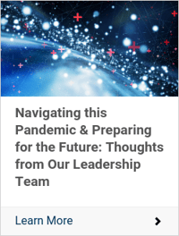 Navigating this Pandemic & Preparing for the Future: Thoughts from Our Leadership Team