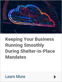 Keeping Your Business Running Smoothly During Shelter-in-Place Mandates