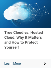 True Cloud vs. Hosted Cloud: Why It Matters and How to Protect Yourself