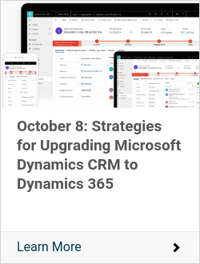 October 8: Strategies for Upgrading Microsoft Dynamics CRM to Dynamics 365
