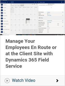 Manage Your Employees En Route or at the Client Site with Dynamics 365 Field Service