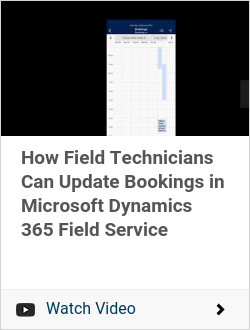 How Field Technicians Can Update Bookings in Microsoft Dynamics 365 Field Service