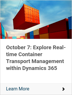 October 7: Explore Real-time Container Transport Management within Dynamics 365