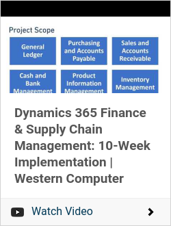 Dynamics 365 Finance & Supply Chain Management: 10-Week Implementation | Western Computer
