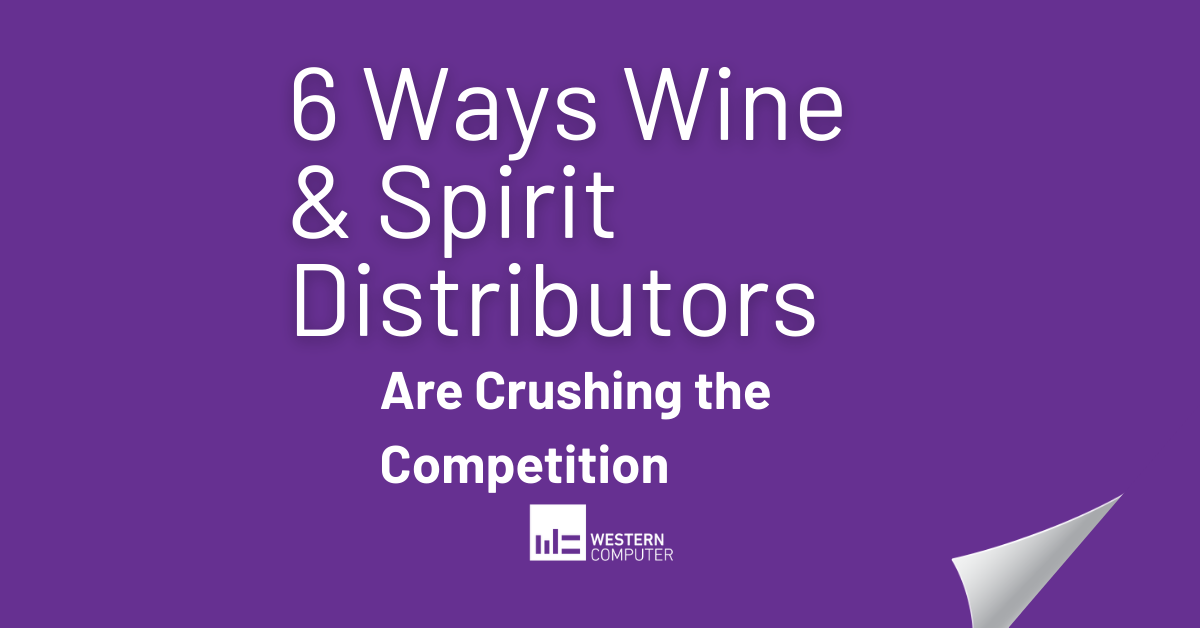 6 Ways Wine & Spirit Distributors Are Crushing the Competition