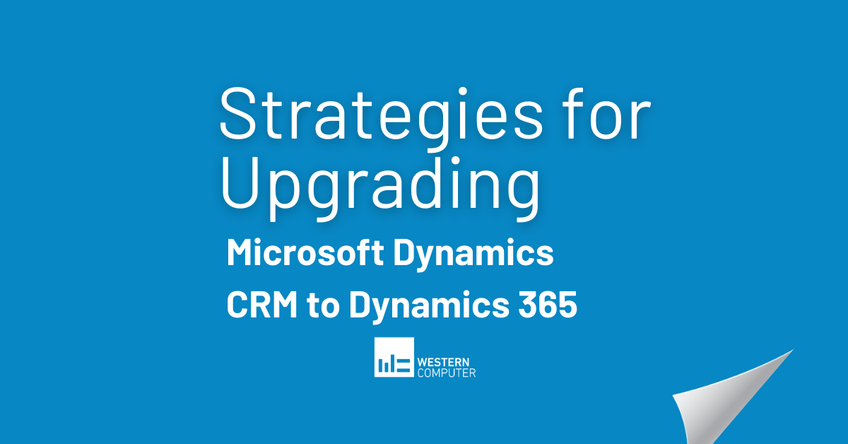 Strategies for Upgrading Microsoft Dynamics CRM to Dynamics 365