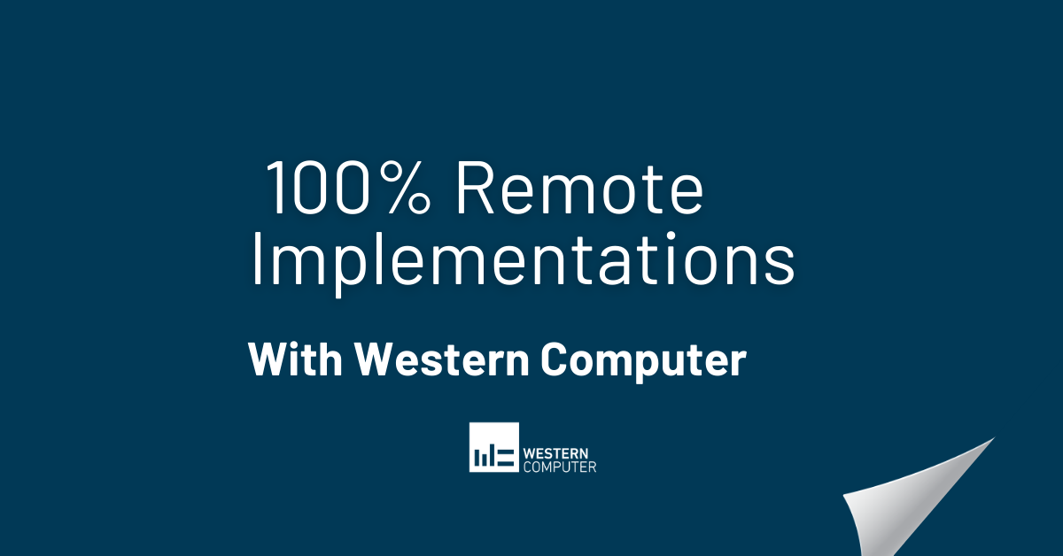How Western Computer Delivers 100% Remote Implementations