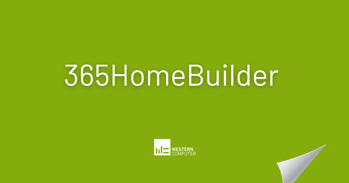 365HomeBuilder by Western Computer System Highlights