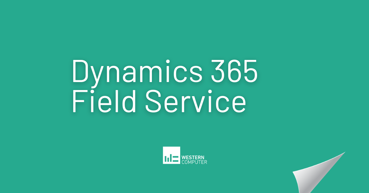 Dynamics 365 Field Service