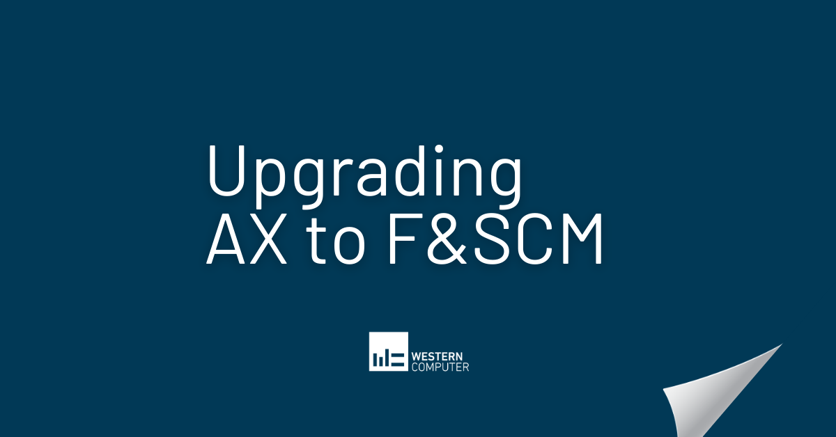 The Advantages of Upgrading Dynamics AX to D365 Finance & SCM