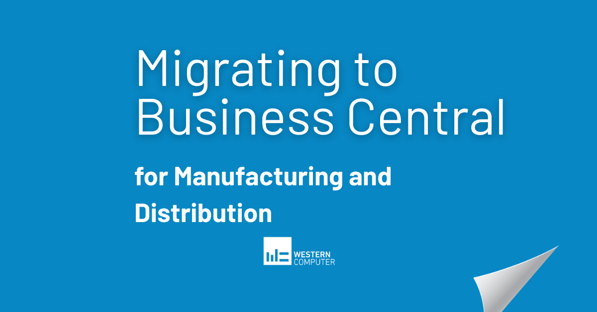 Migrating to Business Central for Manufacturing and Distribution