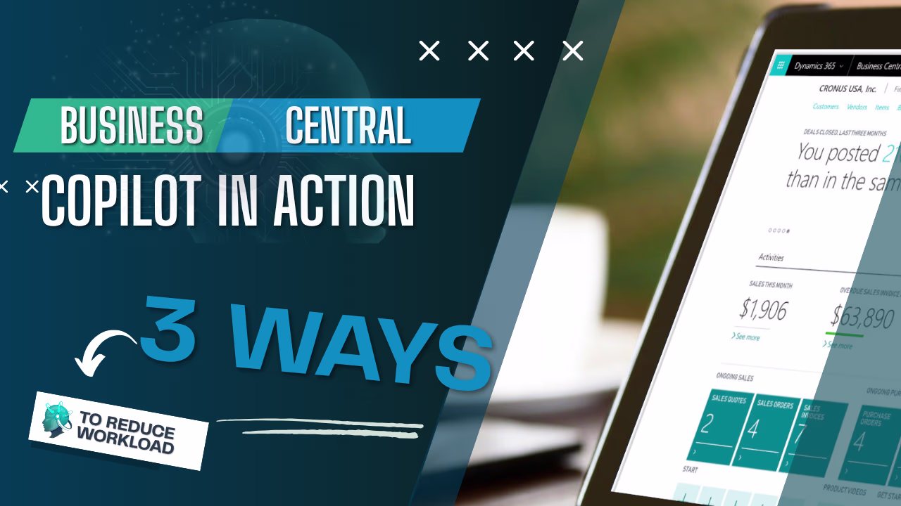 Business Central Copilot in Action: 3 Ways to Reduce Workload