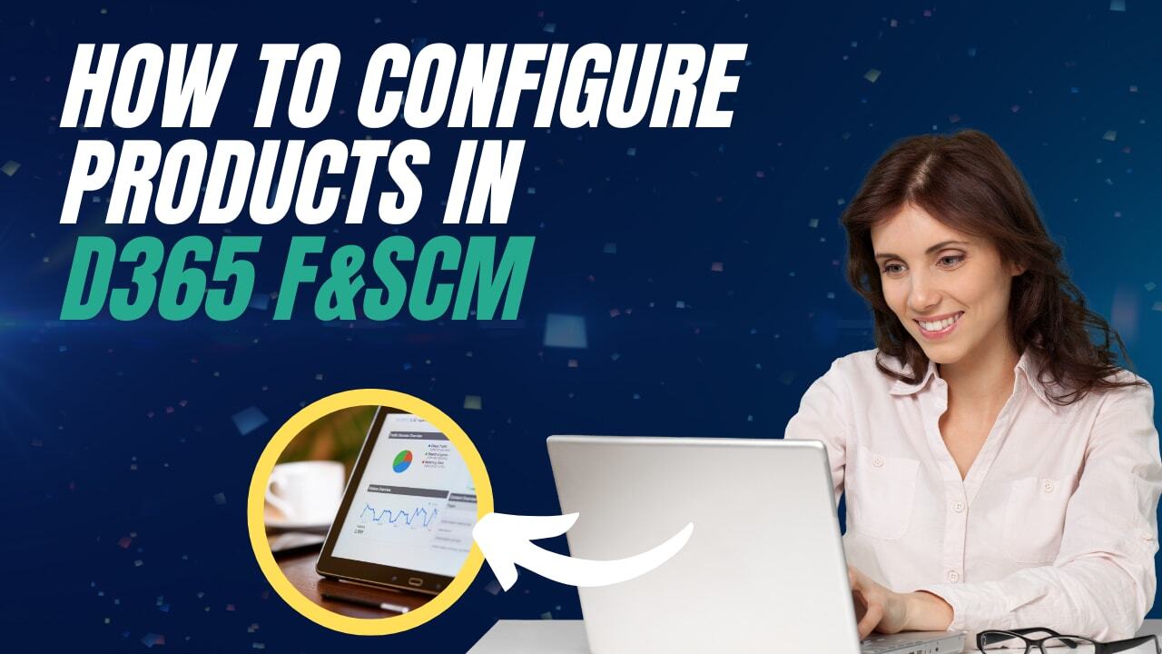 How to Configure Products in D365 Finance and Supply Chain Management