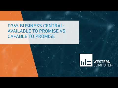 Dynamics 365 Business Central: Available to Promise vs Capable to Promise | Western Computer
