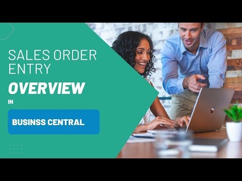 Sales Order Entry Overview in Business Central: How it Works & Why It Matters