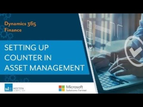 How to Set Up Counters in the Asset Management Module for Dynamics 365 Finance