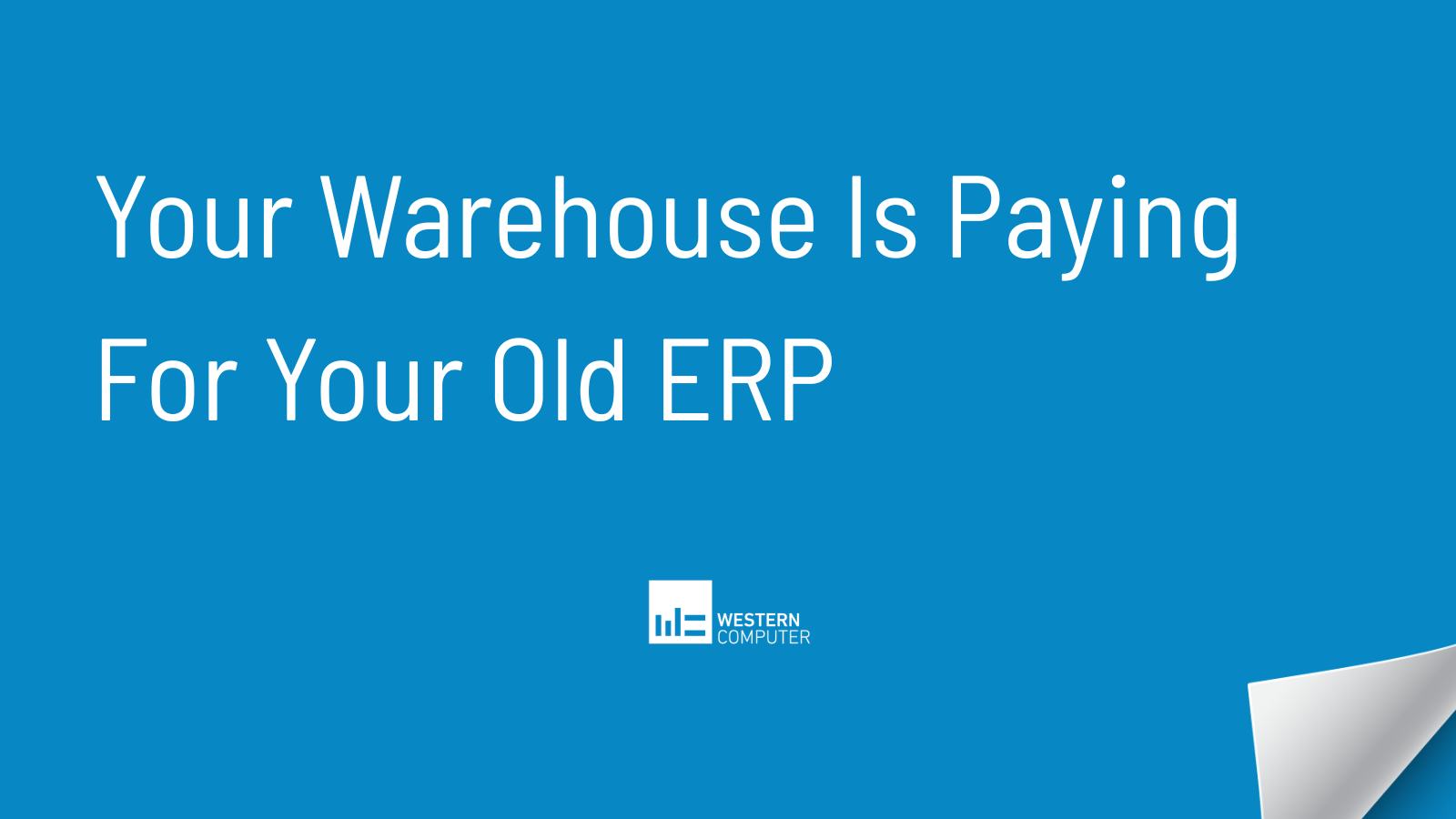 Your Warehouse Is Paying For Your Old ERP