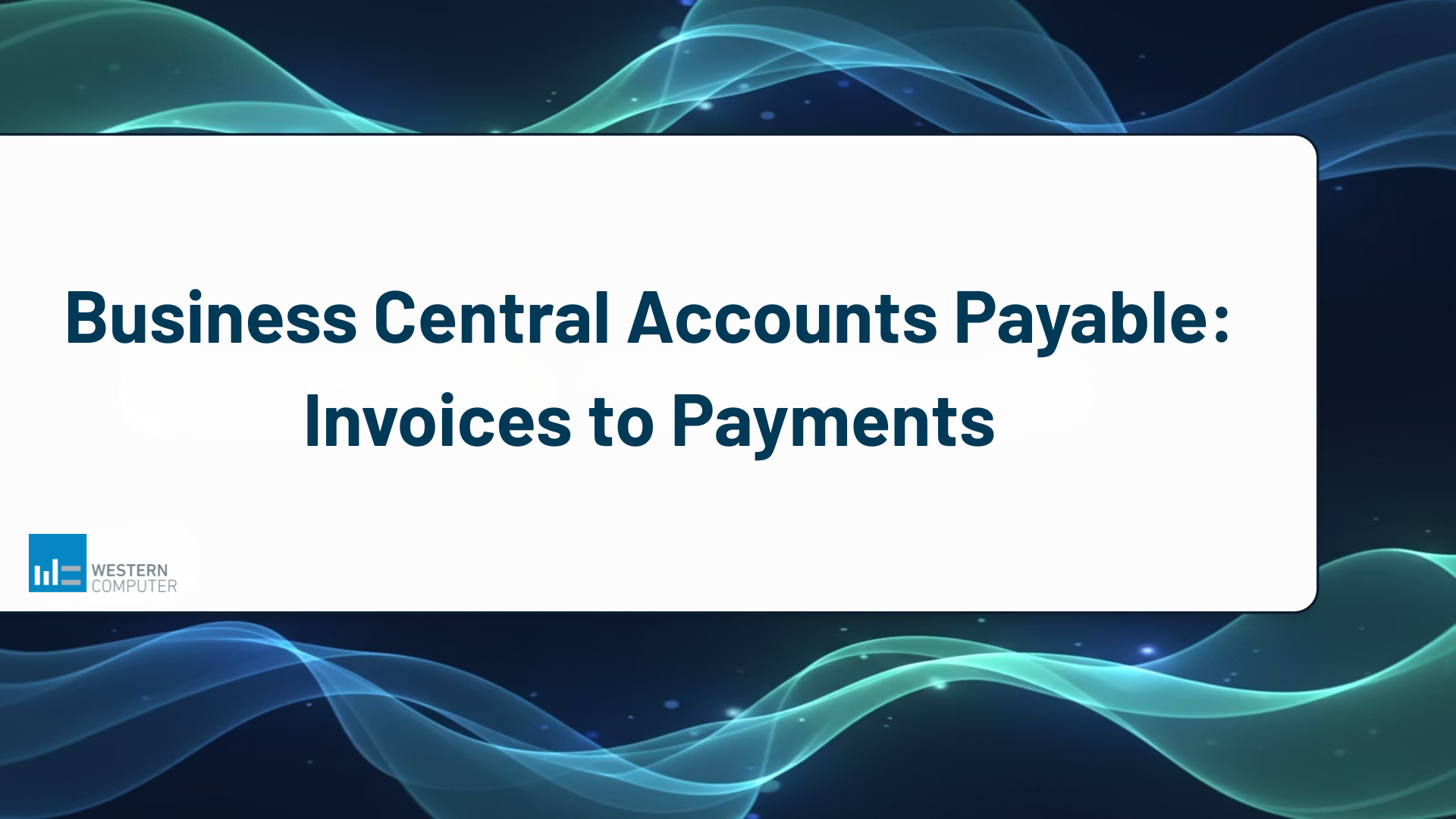Skip Navigation Create Business Central Accounts Payable: Invoices to Payments